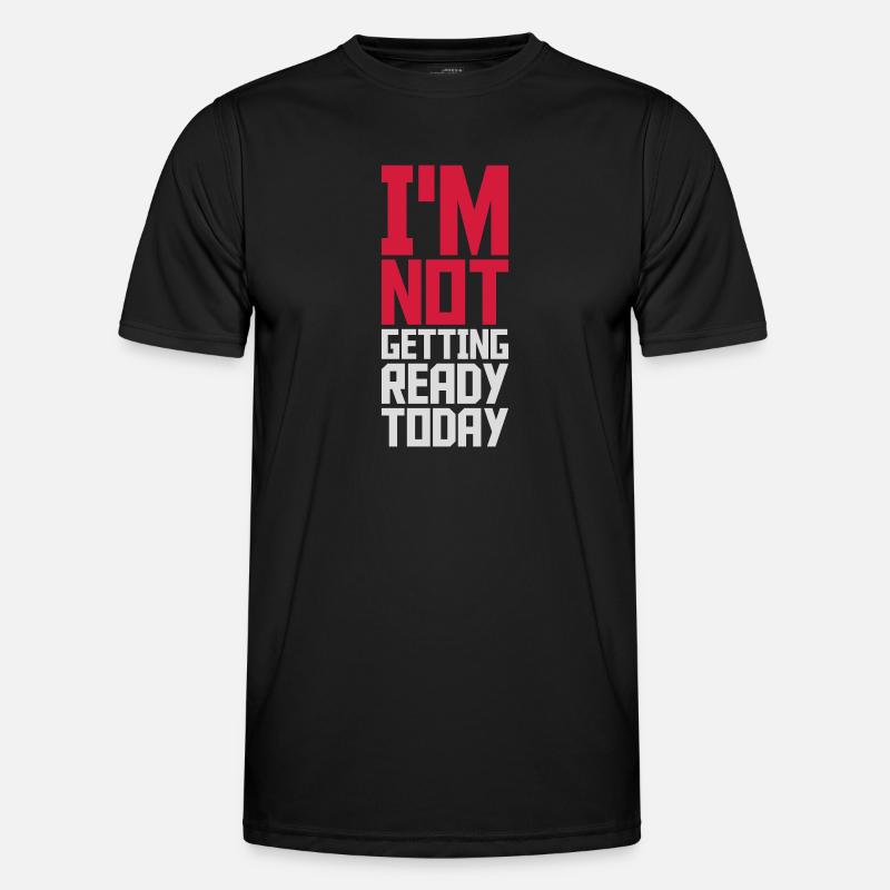not getting ready today - Männer Funktions-T-Shirt - Schwarz