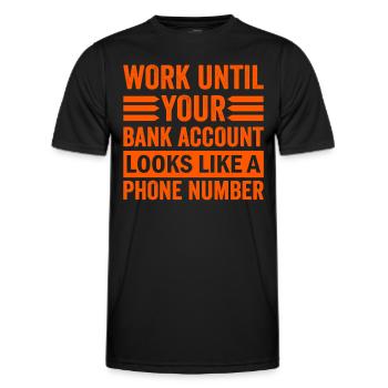 Arbeite bis dein Konto aussieht wie Telefonnummer - Männer Funktions-T-Shirt - Schwarz - Vorne - AI Model Male 178 dark (178cm)