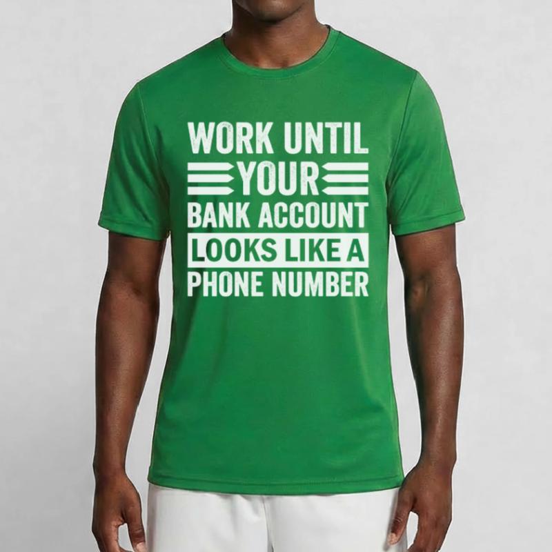 Arbeite bis dein Konto aussieht wie Telefonnummer Männer Funktions-T-Shirt