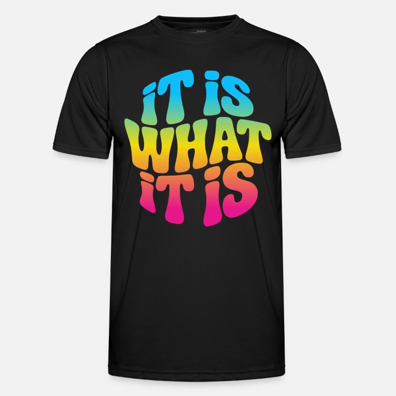 It is what it is Men's Functional T-Shirt