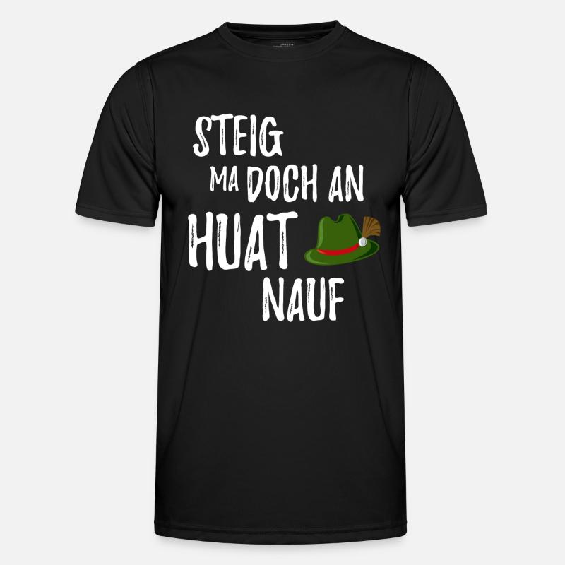Steig ma doch an Huat nauf Bayrischer Spruch - Männer Funktions-T-Shirt - Schwarz