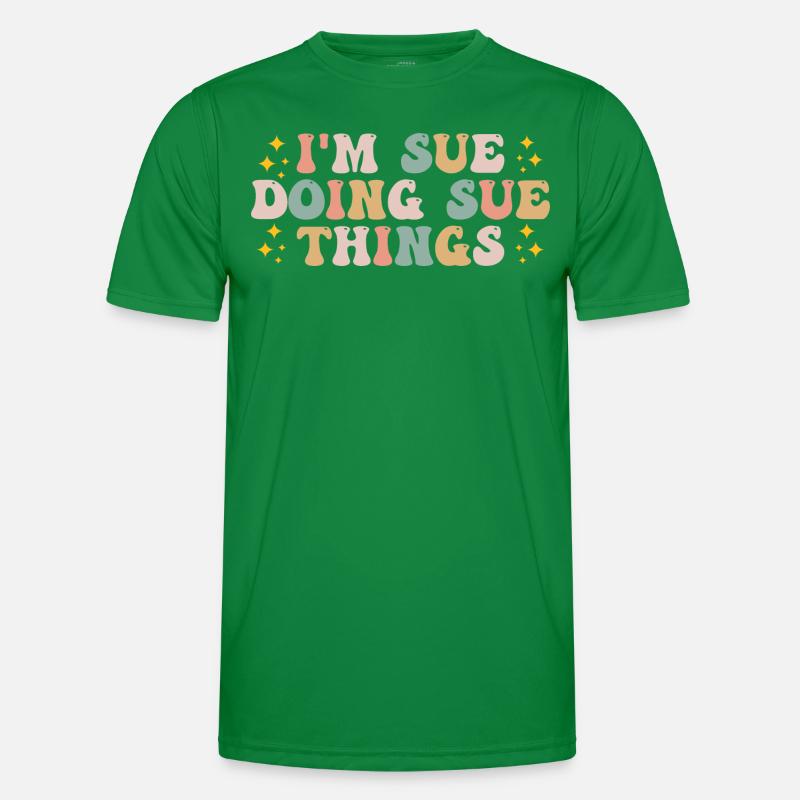 I'm Sue Doing Sue Things - Funny Saying Men's Functional T-Shirt