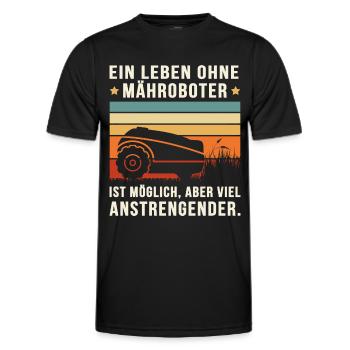 LEBEN OHNE MÄHROBOTER MÖGLICH, ABER ANSTRENGENDER. - Männer Funktions-T-Shirt - Schwarz - Vorne - AI Model Male 178 dark (178cm)