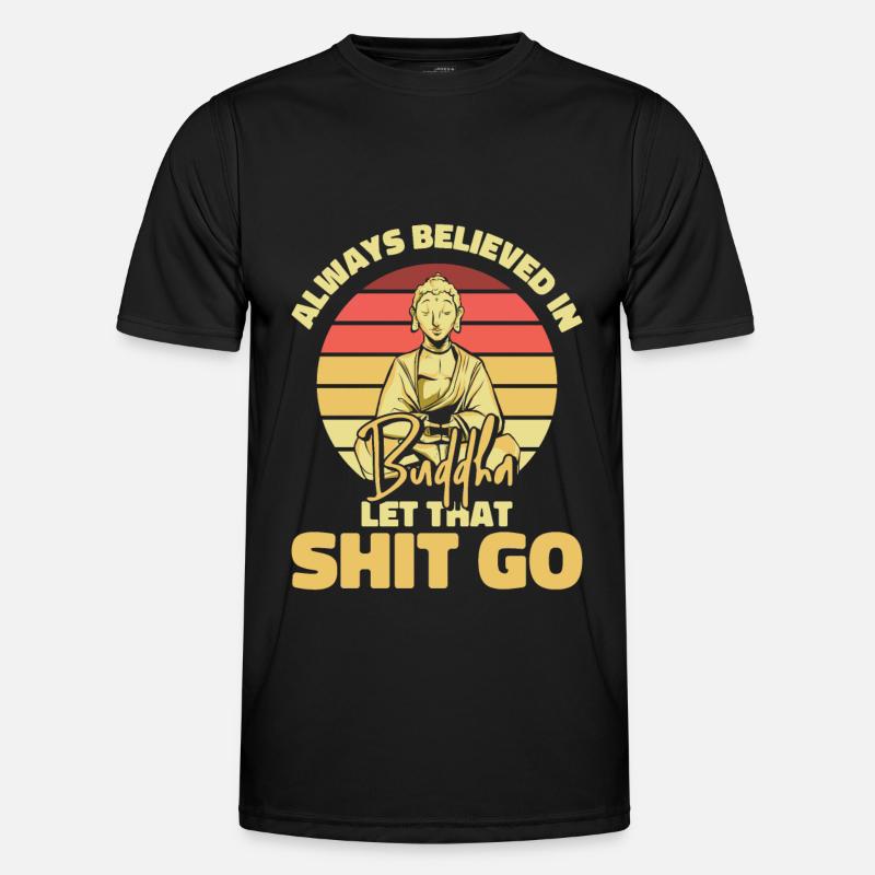 Buddha Buddhist Humor Buddha Lass Den Scheiß Los Männer Funktions-T-Shirt