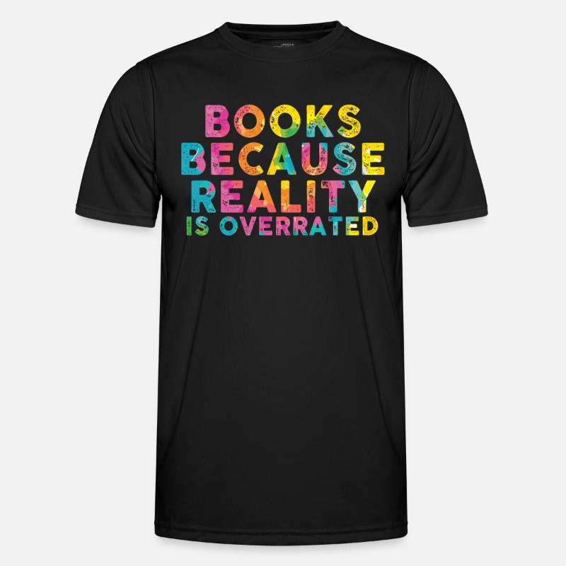 Books because reality is overrated Men's Functional T-Shirt