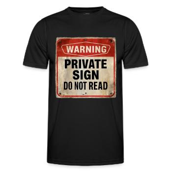 Warning Private Sign Do Not Read Warning Sign - Men's Functional T-Shirt - black - Front - AI Model Male 178 dark (178cm)