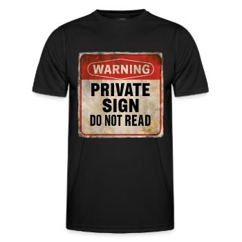Warning Private Sign Do Not Read Warning Sign - Men's Functional T-Shirt - black - Front - AI Model Male 178 dark (178cm)