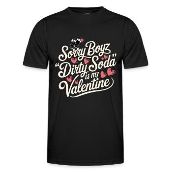 Sorry Boyz Dirty Soda is my Valentine - Men's Functional T-Shirt - black - Front - AI Model Male 178 dark (178cm)