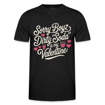 Sorry Boyz Dirty Soda is my Valentine - Männer Funktions-T-Shirt - Schwarz - Vorne - AI Model Male 178 dark (178cm)