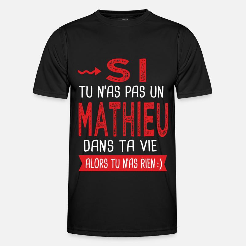 tu n as pas un Mathieu dans ta vie Cadeau Humour T-shirt sport Homme