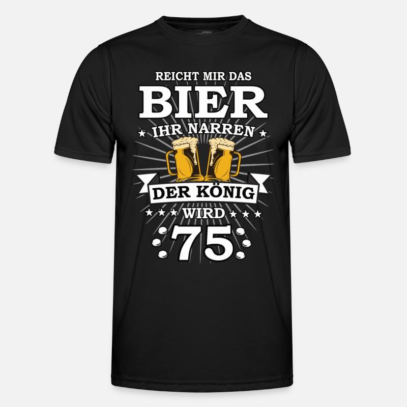 Reicht mir das Bier ihr Narren der König wird 75 Männer Funktions-T-Shirt