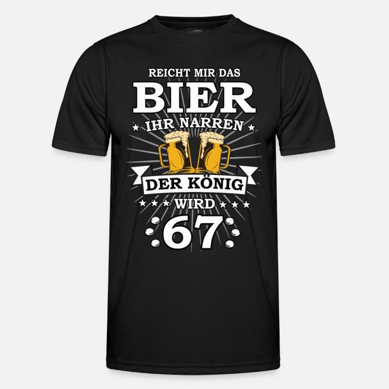 Reicht mir das Bier ihr Narren der König wird 67 Männer Funktions-T-Shirt