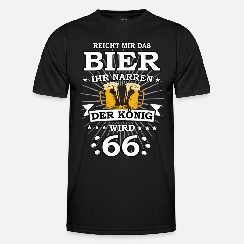 Reicht mir das Bier ihr Narren der König wird 66 Männer Funktions-T-Shirt