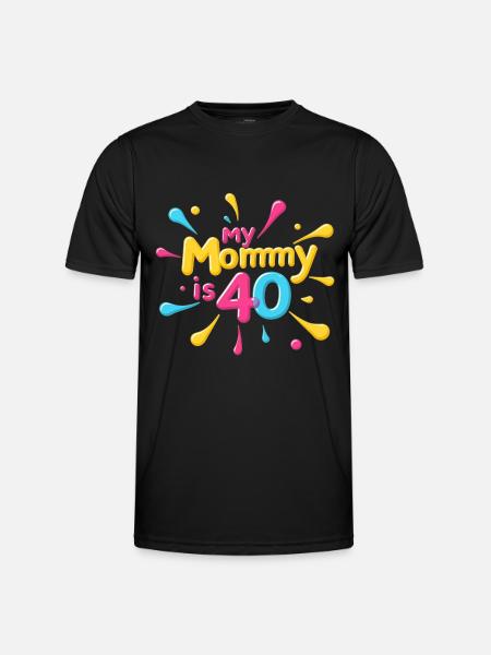 My Mommy is 40 Years Old 40th Moms Birthday - Men's Functional T-Shirt - black