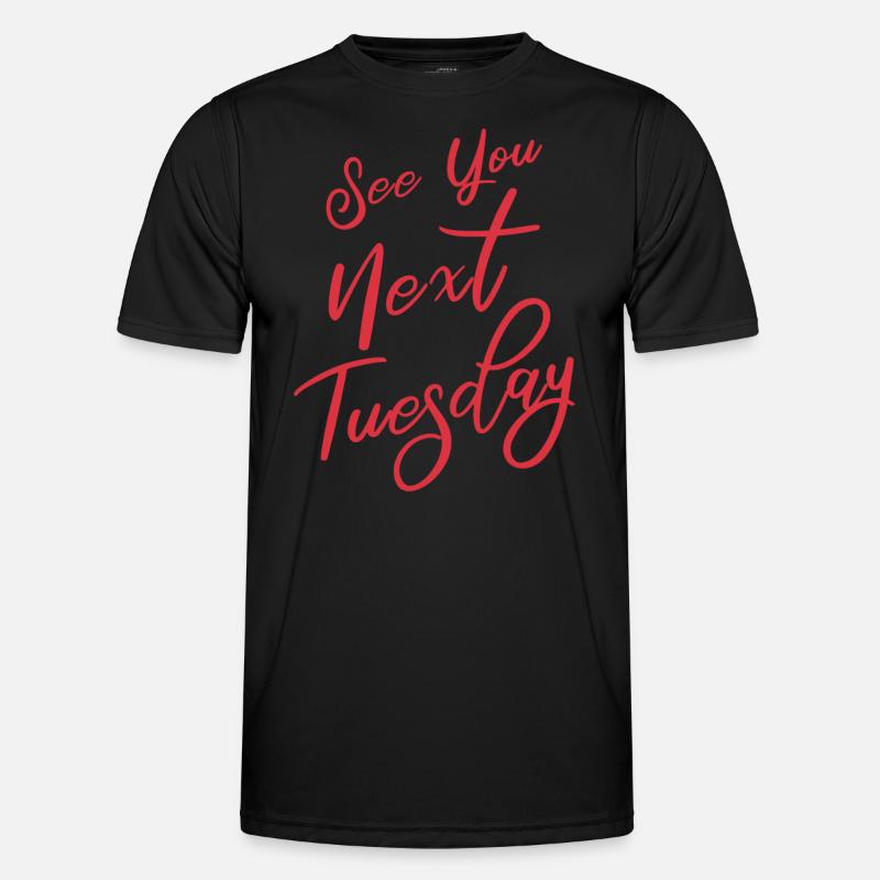 See You Next Tuesday Men's Functional T-Shirt