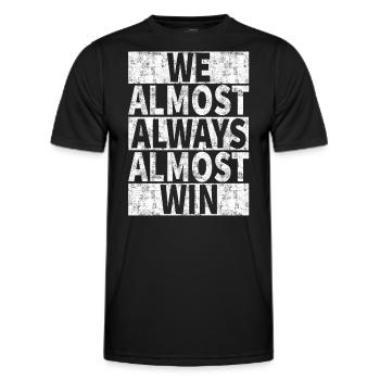 We Almost Always Almost Win - Funny - Men's Functional T-Shirt - black - Front - AI Model Male 178 dark (178cm)