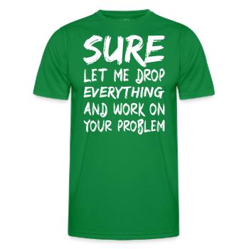 Sicher, lass mich alles fallen lassen und arbeiten - Männer Funktions-T-Shirt - Kelly Green - Vorne - AI Model Male 178 dark (178cm)