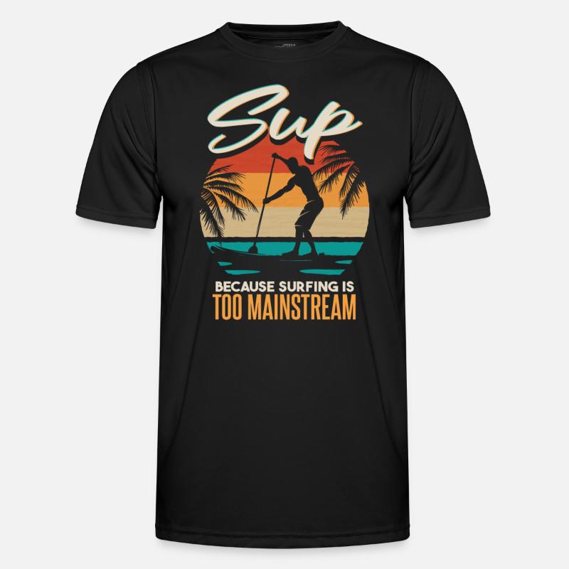 SUP Because Surfing Is Too Mainstream Men's Functional T-Shirt