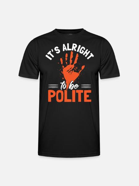 It's Alright To Be Polite - Men's Functional T-Shirt - black