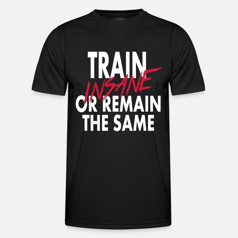 Train Insane Or Remain The Same T-shirt sport Homme