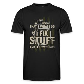 That's What I Do I Fix Stuff And I Know Things - Men's Functional T-Shirt - black - Front - AI Model Male 178 dark (178cm)