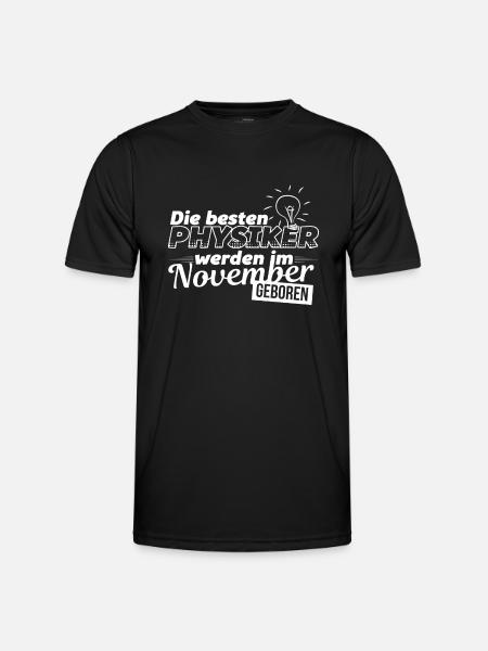 Physik - Physikstudent - November - Geschenk - Männer Funktions-T-Shirt - Schwarz