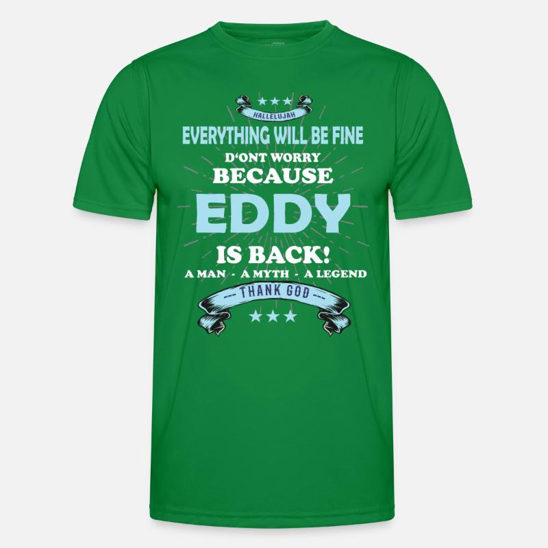 Everything will be fine Eddy Is back Männer Funktions-T-Shirt