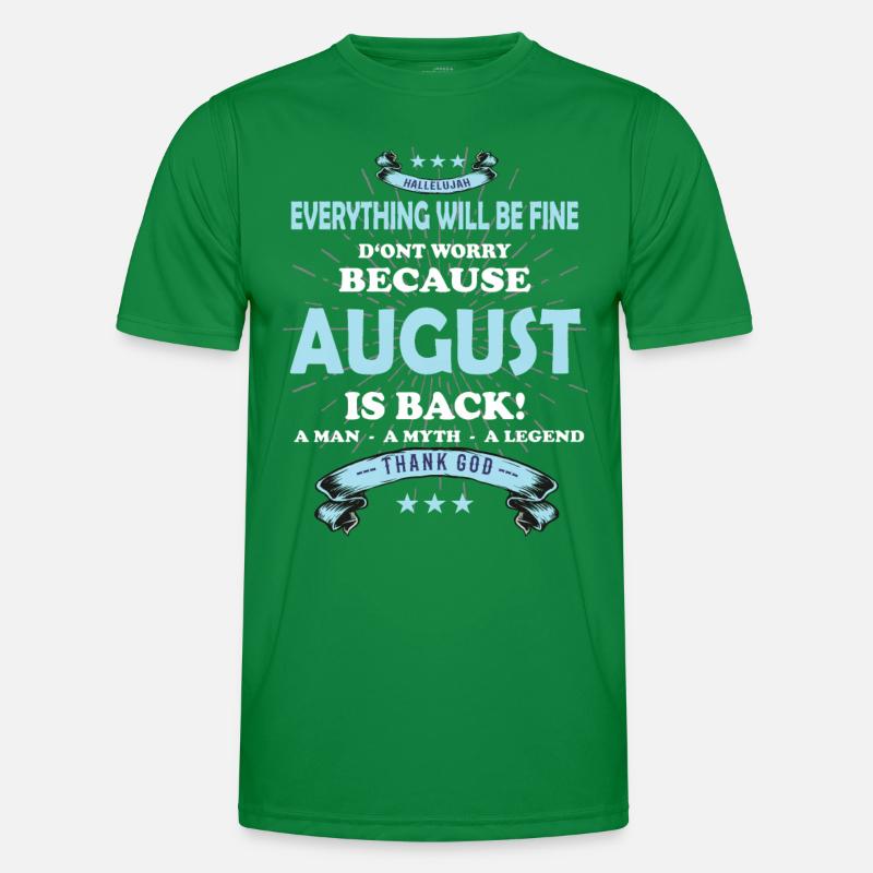 Everything will be fine August Is back Männer Funktions-T-Shirt