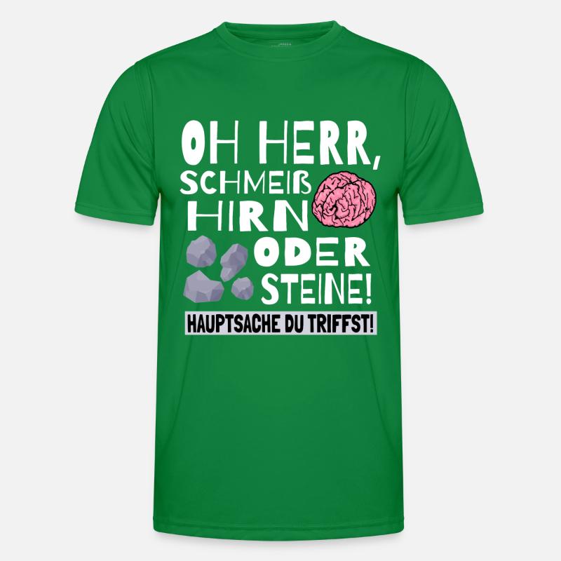 Schmeiß Hirn oder Steine Hauptsache du triffst Männer Funktions-T-Shirt