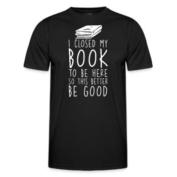 Ich habe mein Buch geschlossen, um hier zu sein, damit das besser gut ist - Männer Funktions-T-Shirt - Schwarz - Vorne - AI Model Male 178 dark (178cm)
