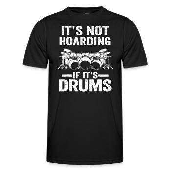 Es ist kein Horten, wenn es Trommeln sind Trommeln Lustige Dru - Männer Funktions-T-Shirt - Schwarz - Vorne - AI Model Male 178 dark (178cm)