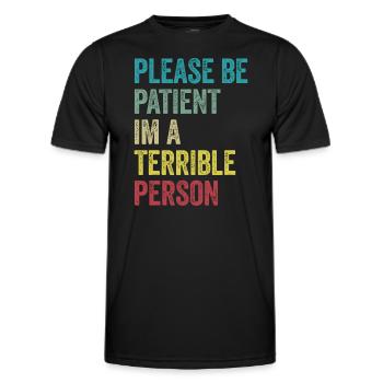 Bitte haben Sie Geduld, ich bin eine schreckliche Person - Männer Funktions-T-Shirt - Schwarz - Vorne - AI Model Male 178 dark (178cm)