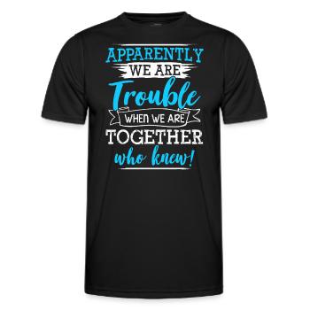 Apparently We Are Trouble When We Are Together Who - Men's Functional T-Shirt - black - Front - AI Model Male 178 dark (178cm)