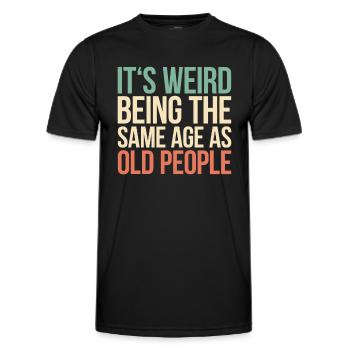 C’est bizarre d’avoir le même âge que les personnes âgées - T-shirt sport Homme - noir - Devant - AI Model Male 178 dark (178cm)
