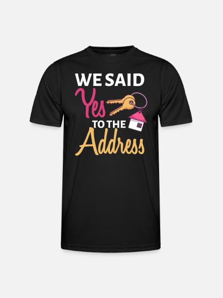 We Said Yes To The Address First Home Owner New Ho - Men's Functional T-Shirt - black