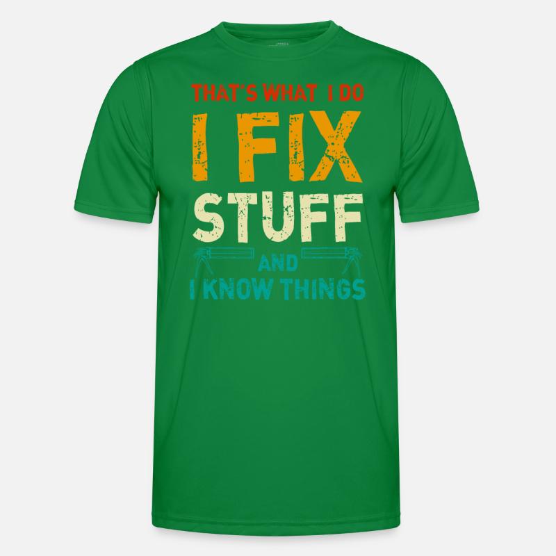 That's What I Do I Fix Stuff And I Know Things Men's Functional T-Shirt