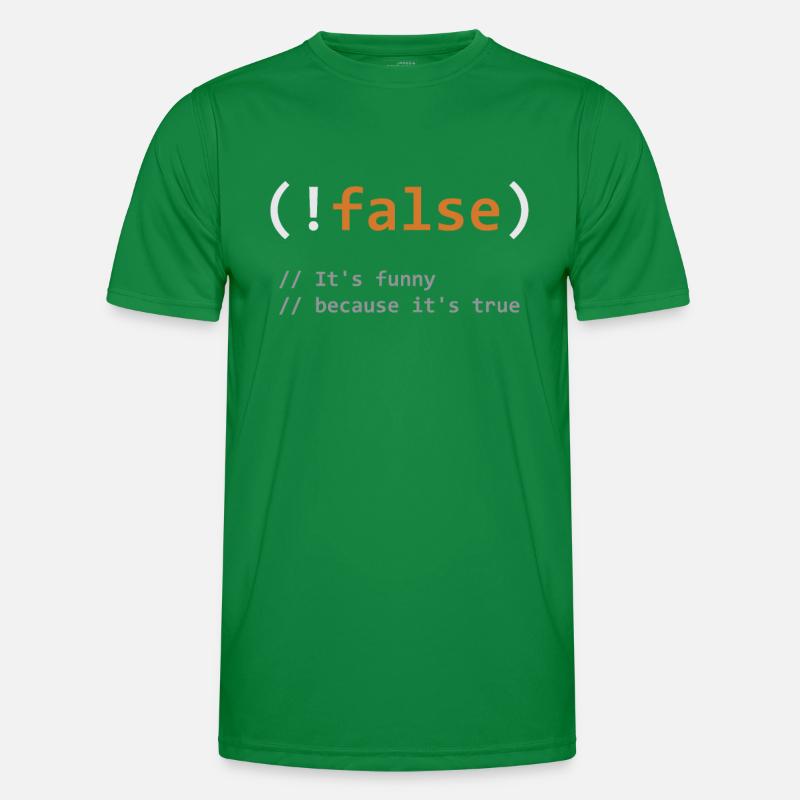 Funny !False, It's Funny Because It's True - Progr Men's Functional T-Shirt