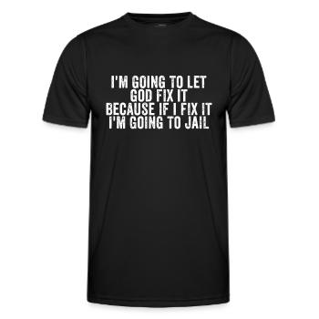 Je vais laisser Dieu le réparer, si je le répare, je vais - T-shirt sport Homme - noir - Devant - AI Model Male 178 dark (178cm)