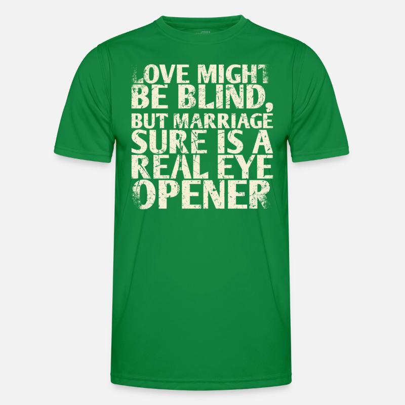 Liebe Mag Blind Sein, Aber Die Ehe Ist Sicher Ein Männer Funktions-T-Shirt