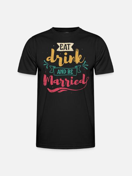 Eat, drink and be married, - Men's Functional T-Shirt - black