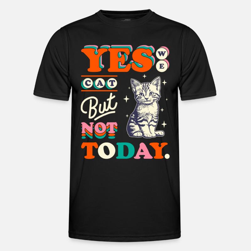 Yes We Cat Not Today Funny - Men's Functional T-Shirt - black