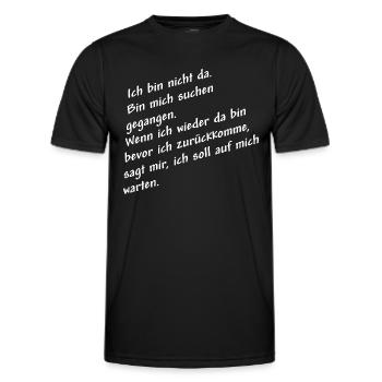 nicht da bin mich suchen weiss - Männer Funktions-T-Shirt - Schwarz - Vorne - AI Model Male 178 dark (178cm)