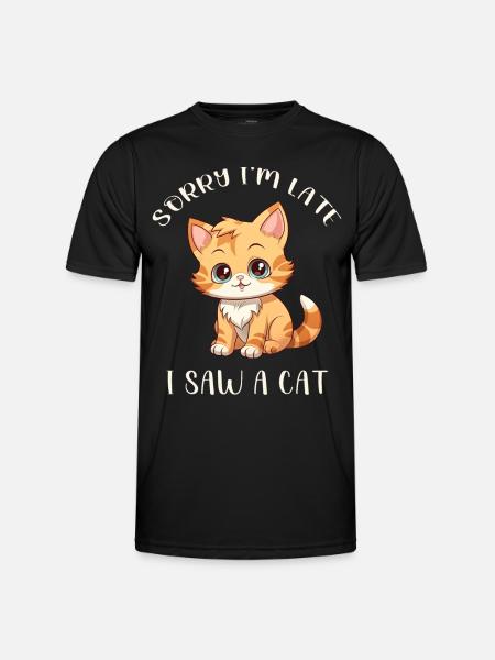 Sorry I'm too late I saw a Cat funny Cats Sayings - Funktionsshirt til herrer - sort