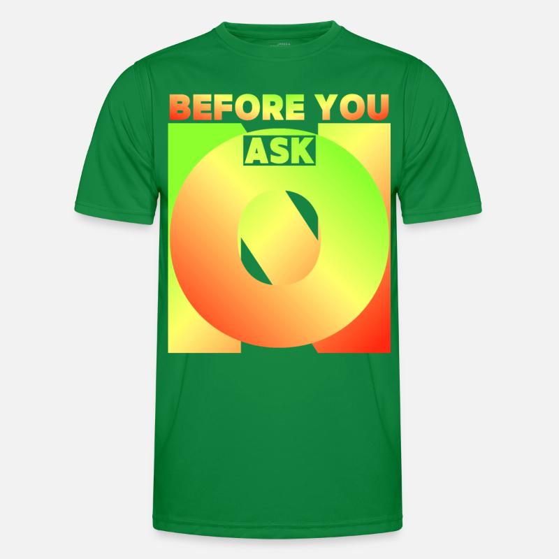 Before You Ask, Before You Ask, Funny Saying Men's Functional T-Shirt