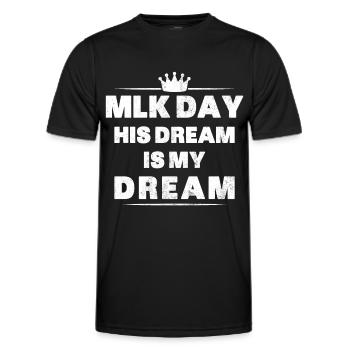 MLK Day Shirt Martin Luther King Day His Dream is - Men's Functional T-Shirt - black - Front - AI Model Male 178 dark (178cm)