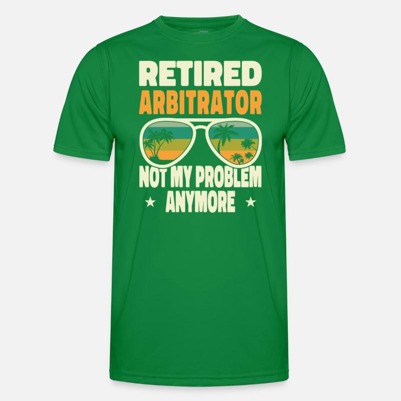 Retired Men Retired Arbitrator Not My Problem Männer Funktions-T-Shirt