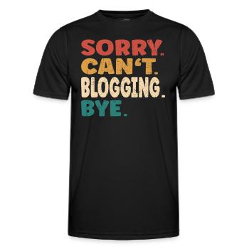 Sorry Can't Blogging Bye Men Women Funny Blogging - Men's Functional T-Shirt - black - Front - AI Model Male 178 dark (178cm)