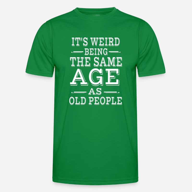 It's Weird Being The Same Age as Old People Männer Funktions-T-Shirt
