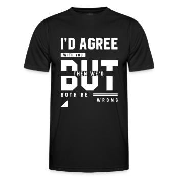 Je serais d'accord avec vous - Cadeau de citations drôles - T-shirt sport Homme - noir - Devant - AI Model Male 178 dark (178cm)