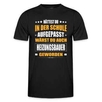 Hättest Du In Der Schule Aufgepasst Heizungsbauer - Männer Funktions-T-Shirt - Schwarz - Vorne - AI Model Male 178 dark (178cm)
